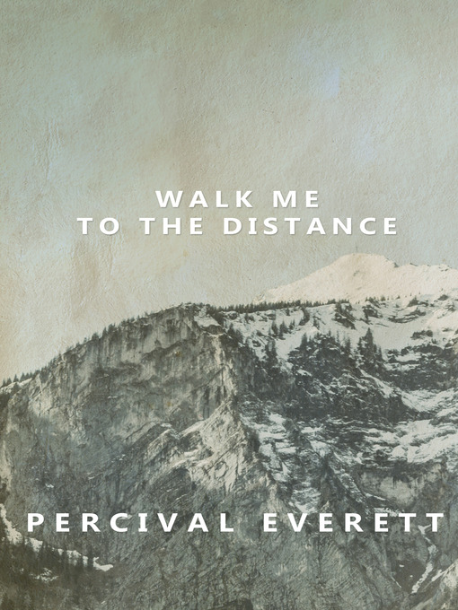 Title details for Walk Me to the Distance by Percival Everett - Available
